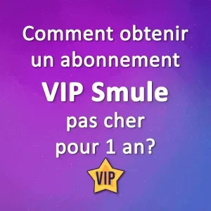 Abonnement VIP Smule pas cher pour 1 an